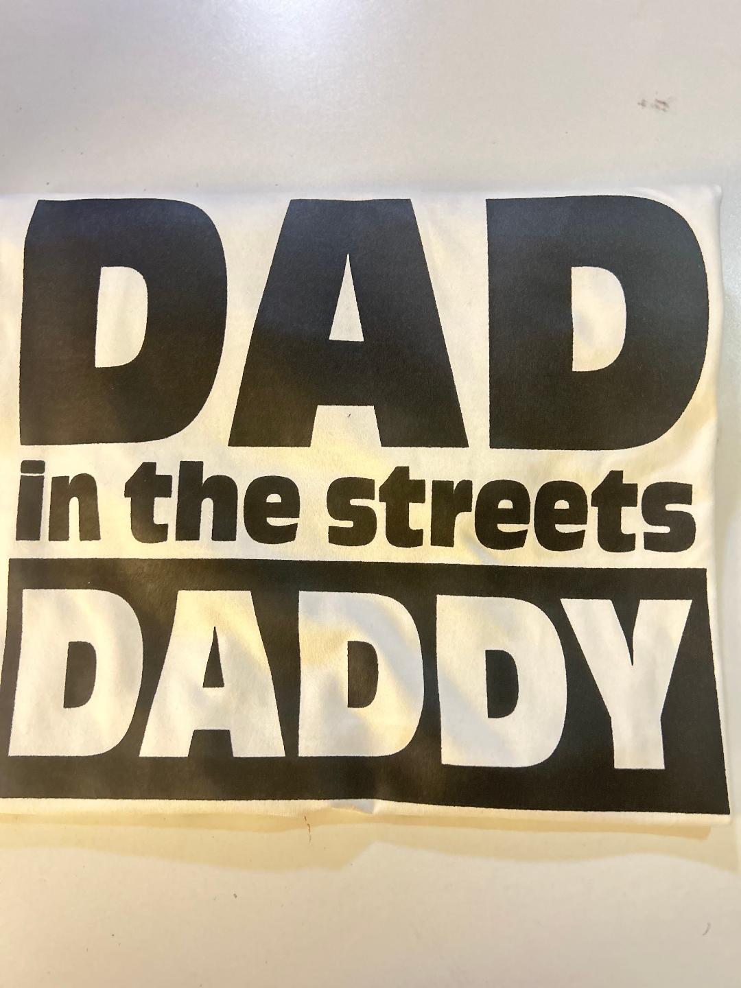 DAD IN THE STREETS DADDY IN THE SHEETS